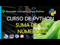 SUMA DE N NUMEROS en PYTHON 1 HASTA N SUMAR un RANGO DE NUMEROS CURSO DE PYTHON