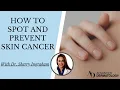 HOW TO SPOT AND PREVENT SKIN CANCER With Dermatologist Dr Sherry Ingraham
