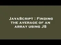 JavaScript Finding the average of an array using JS