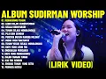 Download Lagu Lagu Rohani Sudirman Worship Full Album Terbaik 2025 (Lirik Video) || Lagu Rohani Penguat Iman 2025