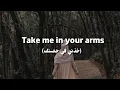 Download Lagu Take Me in Your arms (خذني في حضنك) - Lirik \u0026 Terjemahan | Lagu Arab bikin sedih