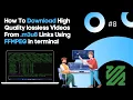Lagu How To Download High Quality lossless Videos From .m3u8 Links Using FFMPEG in terminal