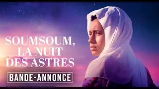SOUMSOUM, LA NUIT DES ASTRES | Bande-annonce