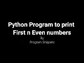 Python Program to print First N even numbers