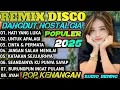 Download Lagu TRENDING VIRAL 2025‼️DISCO DANGDUT REMIX NOSTALGIA POPULER‼️FULL ALBUM DISCO DANGDUT POP KENANGAN 