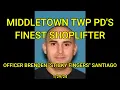Middletown Twp PD s Finest Shoplifter Officer Brenden Santiago 24