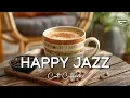 Download Lagu Happy Jazz \u0026 Bossa Nova Music ☕ Uplifting Café Music for Work, Study and Positive Vibes