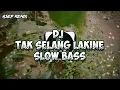 DJ TAK SELANG LAKINE SLOW BASS | asep setia remix