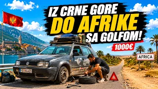 KRENUO ZA AFRIKU SA AUTOM OD 1000 EURA! *Crna Gora - Afrika* DAN 1