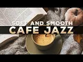 321Jazz - Soft and Smooth [ Cafe Jazz Music 2023 ]