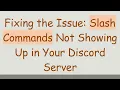 Fixing the Issue Slash Commands Not Showing Up in Your Discord Server