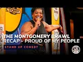 The Montgomery Brawl Recap - Comedian Tacarra Williams