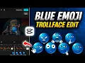 Trending Blue Emoji Trollface Edit In Capcut Capcut Trollface Editing Trollface Tutorial