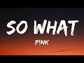 Download Lagu Pink - So What (Lyrics)