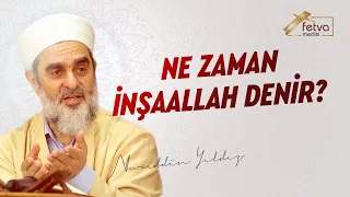 Ne zaman 'inşaallah' denir?