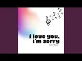 Download Lagu I Love You, I’m Sorry