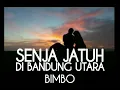Download Lagu BIMBO - SENJA JATUH DIBANDUNG UTARA - lirik