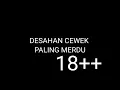 Download Lagu ASMR SUARA DESAHAN CEWEK MANJA PALING MERDU