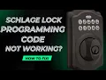 Schlage Programming Code Not Working How to Fix