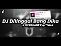 Download Lagu DJ DITINGGAL BANG DIKA X OVERKANE V3 FYP TIKTOK