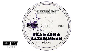 fka mash u0026 lazarusman deja vu original mix 