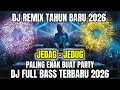 Lagu DJ Dangdut Remix Tahun Baru 2026 – Full Bass Empuk, Paling Enak Buat Party