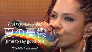 Download L'Arc~en~Ciel - 夏の憂鬱 [time to say good-bye] | Subtitle Indonesia MP3