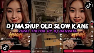 dj mashup old slow by dj danvata viral tiktok 2024