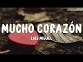 Luis Miguel - Mucho Corazón (Letra / Lyrics)