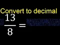 Convert to decimal How To Convert Decimals to Fractions