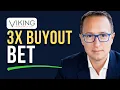 Viking s Explosive Buyout Case Just Got Stronger