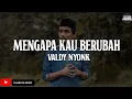 Lagu Valdy Nyonk - Mengapa Tak Berubah (Lirik) || Lagu Pop Melayu Viral 2025