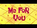 Lagu SpongeBob Music: Me for You