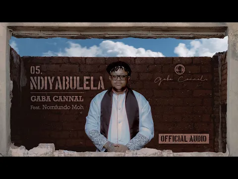 Download MP3 Gaba Cannal - Ndiyabulela Feat. Nomfundo Moh (Main Mix) | Official Audio