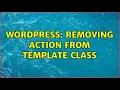 Wordpress Removing action from template class