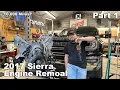 2017 Sierra Engine Removal Sierra Upgrades Part 1