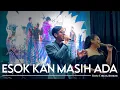 Download Lagu Esok Kan Masih Ada (Utha Likumahuwa) - Forte Entertainment