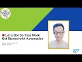 Let a Bot Do Your Work for You Get Started with Automation
