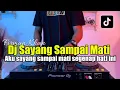 Download Lagu DJ AKU SAYANG SAMPAI MATI FIRMAN KHAN - SAYANG SAMPAI MATI TIKTOK FULL BASS