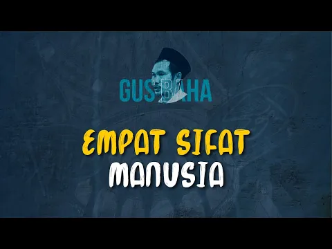 Download MP3 Gus Baha: Empat Sifat Manusia