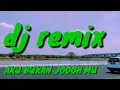 Download Lagu DJ REMIX 2022 AKUTITIPKAN DIA. DIA BUKAN JODOH KU.  #djremixterbarudiabukanjodohku