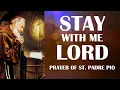 Stay with Me Lord - Prayer of St Padre Pio After the Holy Communion