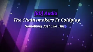 Download 8D Audio_The Chainsmokers Ft Coldplay_\ MP3