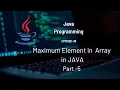 Find Maximum Element in an Array in JAVA Arrays - Part 5 36