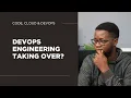 Will DevOps take over Cloud Engineering