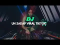Download Lagu DJ UH SADAP VIRAL TIKTOK 2024