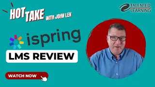 LMS Review iSpring - Hot Take with John Leh