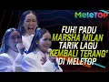 Download Lagu FUH! Padu Marsha Milan Tarik Lagu 'Kembali Terang' Live di MeleTOP | Nabil Ahmad  \u0026 Elly Mazlein