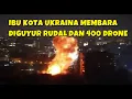 IBU KOTA KIEV DI HUJANI 400 DRONE DAN PULUHAN RUDAL RUSIA