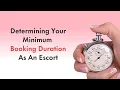 Determining Your Minimum Booking Duration As An Escort